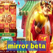 mirror beta